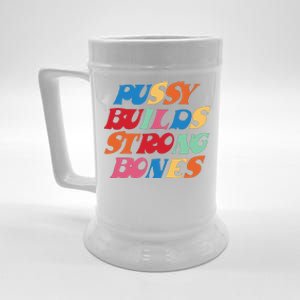 Pussy Builds Strong Bones Shirt PBSB Colored Beer Stein