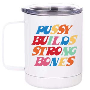 Pussy Builds Strong Bones Shirt PBSB Colored 12 oz Stainless Steel Tumbler Cup