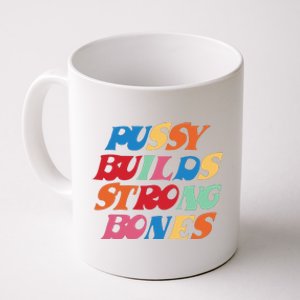 Pussy Builds Strong Bones Shirt PBSB Colored Coffee Mug