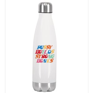 Pussy Builds Strong Bones Shirt PBSB Colored Stainless Steel Insulated Water Bottle