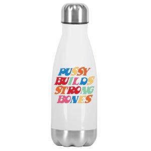 Pussy Builds Strong Bones Shirt PBSB Colored Stainless Steel Insulated Water Bottle