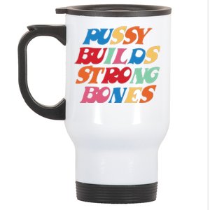 Pussy Builds Strong Bones Shirt PBSB Colored Stainless Steel Travel Mug