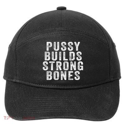 Pussy Builds Strong Bones 7-Panel Snapback Hat
