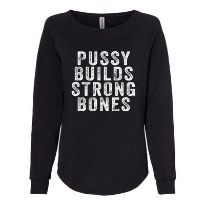 Pussy Builds Strong Bones Womens California Wash Sweatshirt