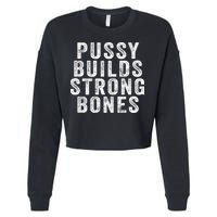 Pussy Builds Strong Bones Cropped Pullover Crew