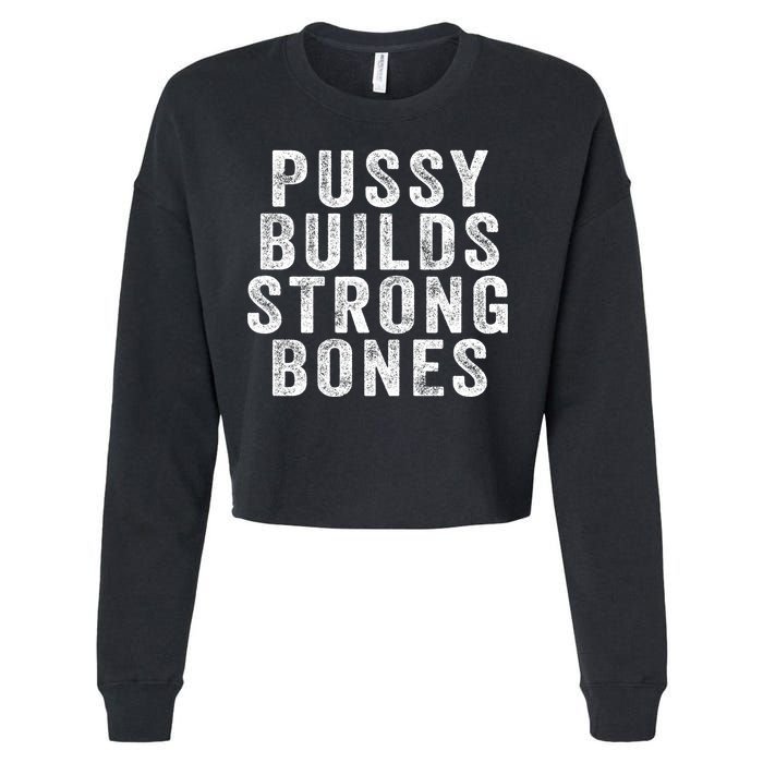 Pussy Builds Strong Bones Cropped Pullover Crew