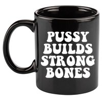Pussy Builds Strong Bones 11oz C Handle Ceramic Mug