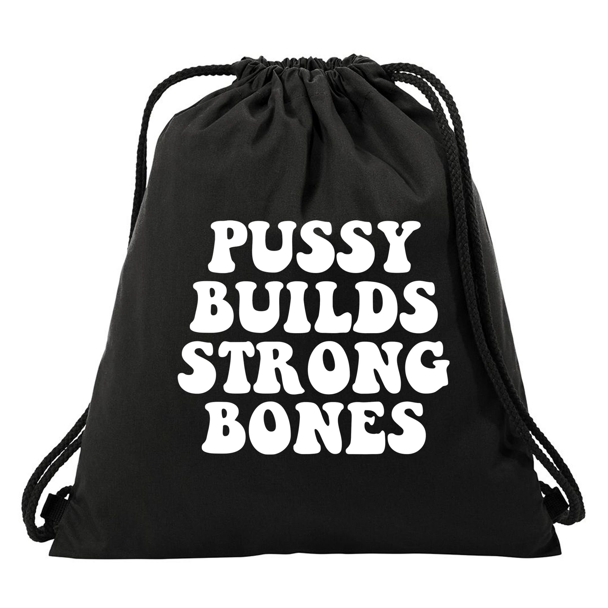Pussy Builds Strong Bones Drawstring Bag