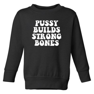 Pussy Builds Strong Bones Toddler Sweatshirt