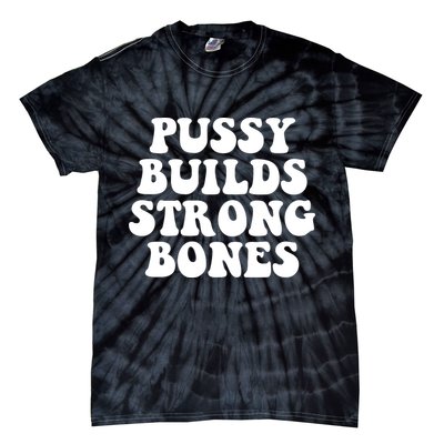 Pussy Builds Strong Bones Tie-Dye T-Shirt
