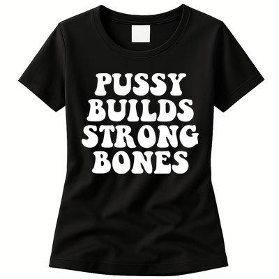 Pussy Builds Strong Bones Womens T-Shirt