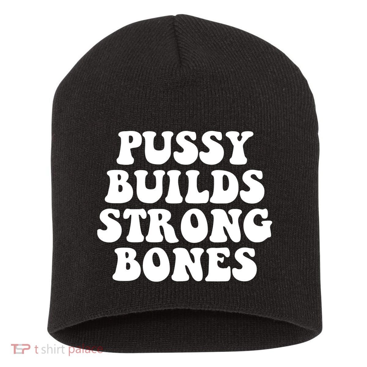 Pussy Builds Strong Bones Short Acrylic Beanie