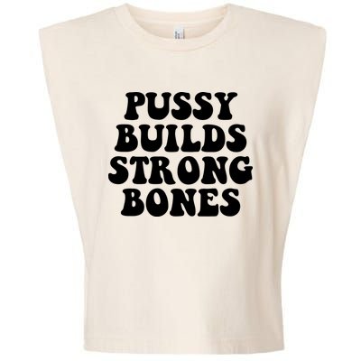 Pussy Builds Strong Bones Garment-Dyed Women's Muscle Tee