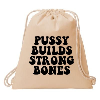 Pussy Builds Strong Bones Drawstring Bag