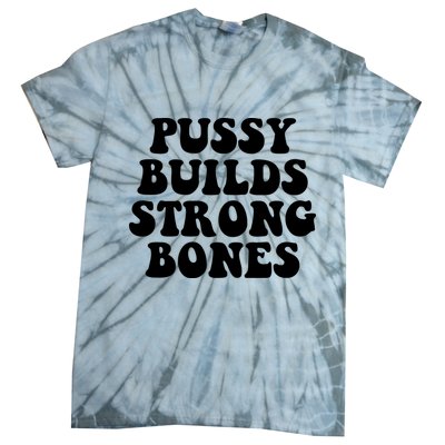 Pussy Builds Strong Bones Tie-Dye T-Shirt