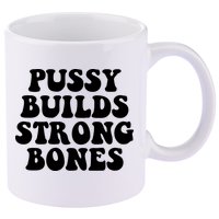 Pussy Builds Strong Bones 11oz C Handle Ceramic Mug