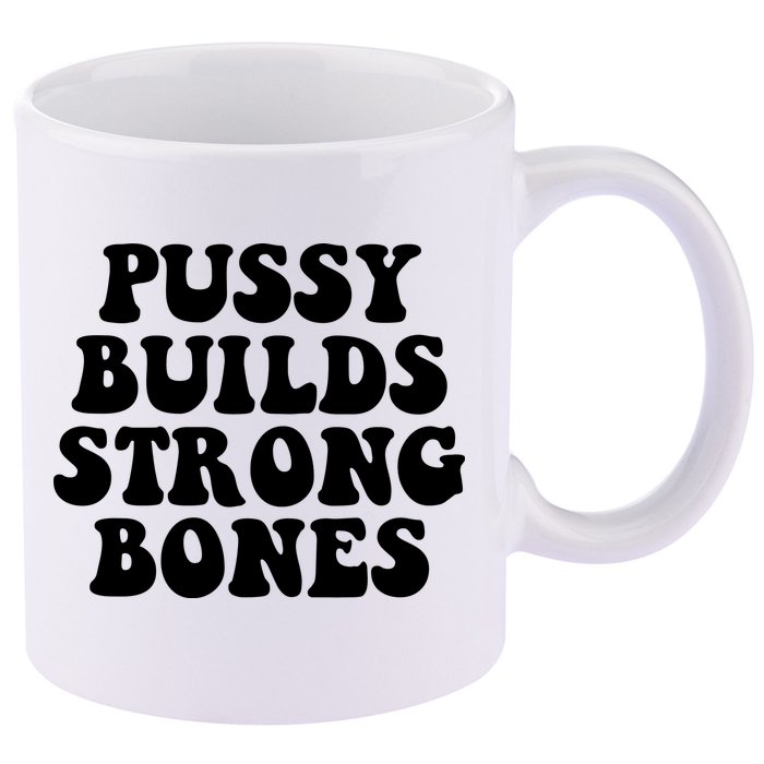 Pussy Builds Strong Bones 11oz C Handle Ceramic Mug