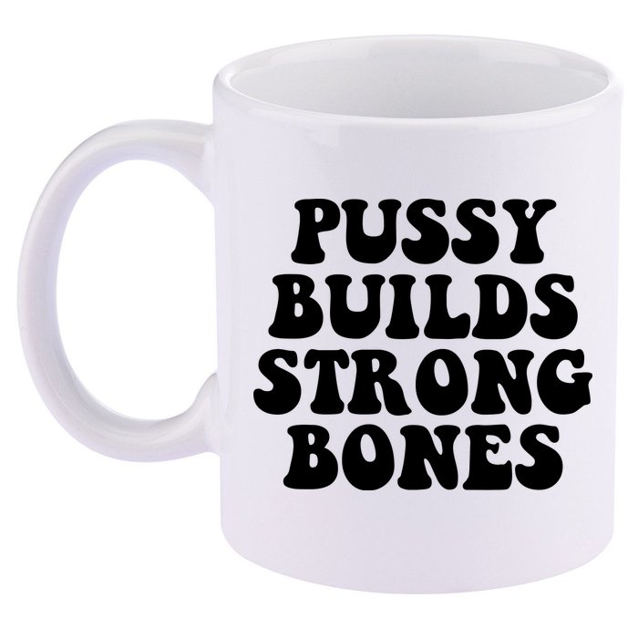 Pussy Builds Strong Bones 11oz C Handle Ceramic Mug