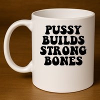 Pussy Builds Strong Bones 11oz C Handle Ceramic Mug
