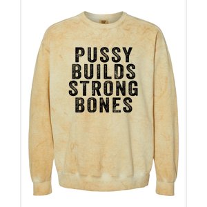 Pussy Builds Strong Bones Colorblast Crewneck Sweatshirt