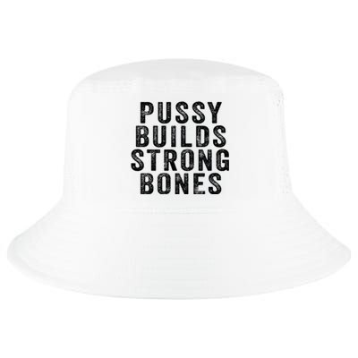 Pussy Builds Strong Bones Cool Comfort Performance Bucket Hat