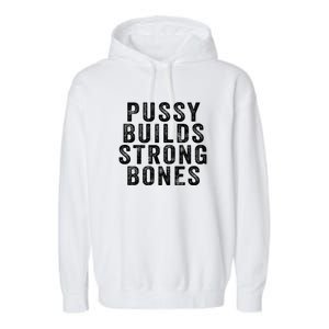 Pussy Builds Strong Bones Garment-Dyed Fleece Hoodie