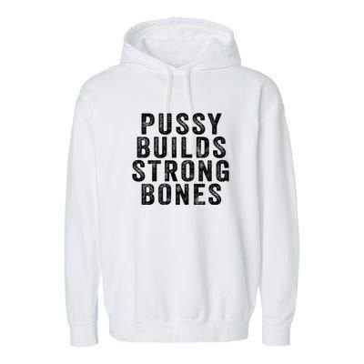 Pussy Builds Strong Bones Garment-Dyed Fleece Hoodie