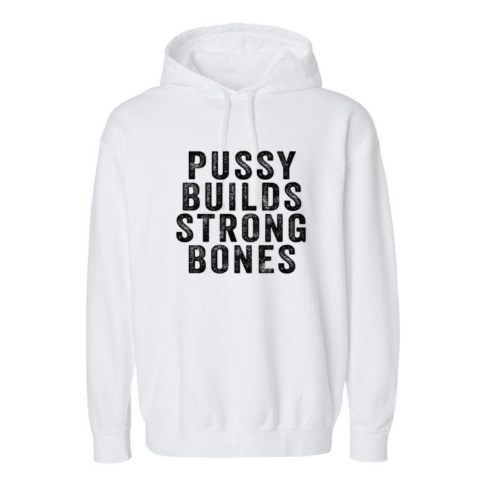 Pussy Builds Strong Bones Garment-Dyed Fleece Hoodie