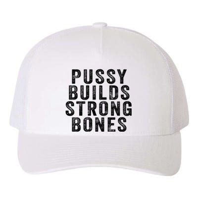 Pussy Builds Strong Bones Yupoong Adult 5-Panel Trucker Hat