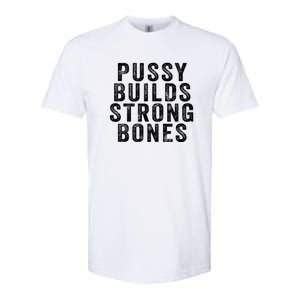 Pussy Builds Strong Bones Softstyle CVC T-Shirt