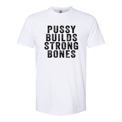 Pussy Builds Strong Bones Softstyle CVC T-Shirt