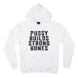 Pussy Builds Strong Bones Hoodie