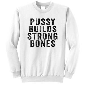 Pussy Builds Strong Bones Sweatshirt