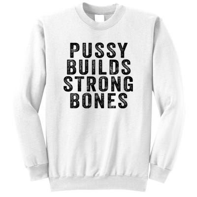 Pussy Builds Strong Bones Sweatshirt