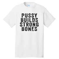 Pussy Builds Strong Bones Tall T-Shirt