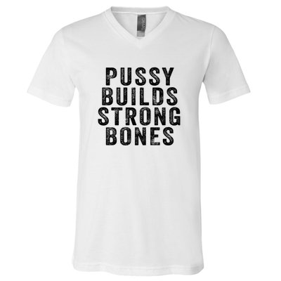 Pussy Builds Strong Bones V-Neck T-Shirt