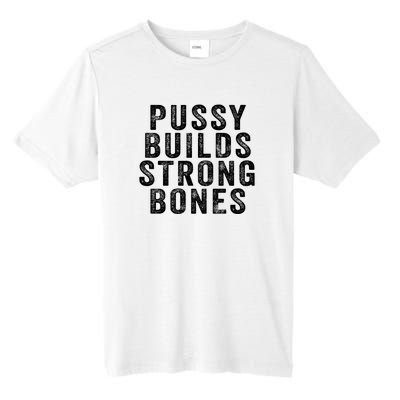 Pussy Builds Strong Bones Tall Fusion ChromaSoft Performance T-Shirt