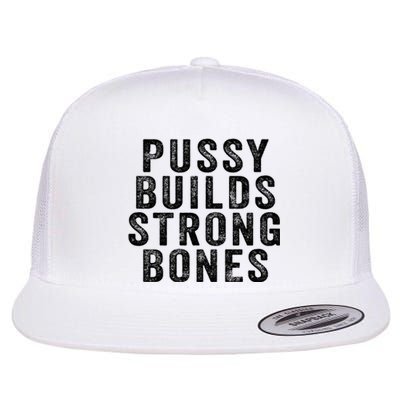 Pussy Builds Strong Bones Flat Bill Trucker Hat