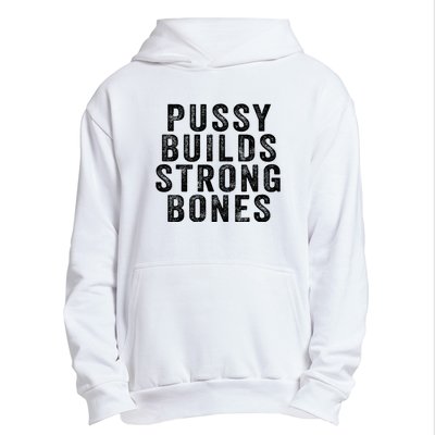 Pussy Builds Strong Bones Urban Pullover Hoodie