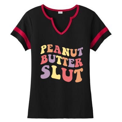 Peanut Butter Slut Peanut Butter Lover Peanut Butter Humor Cool Gift Ladies Halftime Notch Neck Tee