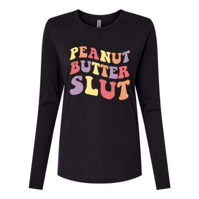 Peanut Butter Slut Peanut Butter Lover Peanut Butter Humor Cool Gift Womens Cotton Relaxed Long Sleeve T-Shirt