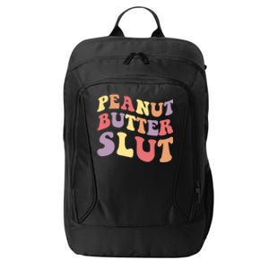 Peanut Butter Slut Peanut Butter Lover Peanut Butter Humor Cool Gift City Backpack