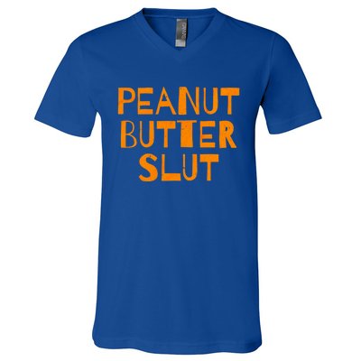 Peanut Butter Slut Funny Sarcastic Peanut Butter Lover Gift V-Neck T-Shirt