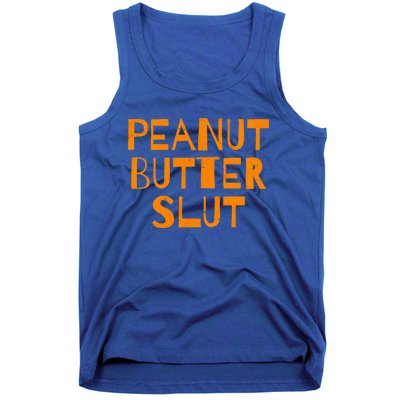 Peanut Butter Slut Funny Sarcastic Peanut Butter Lover Gift Tank Top