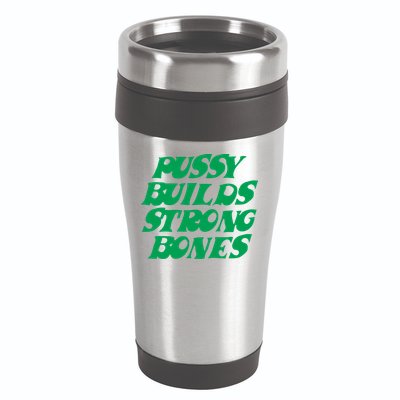 Pussy Builds Strong Bones 16oz Travel Tumbler