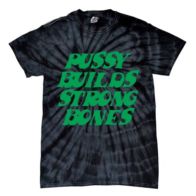 Pussy Builds Strong Bones Tie-Dye T-Shirt