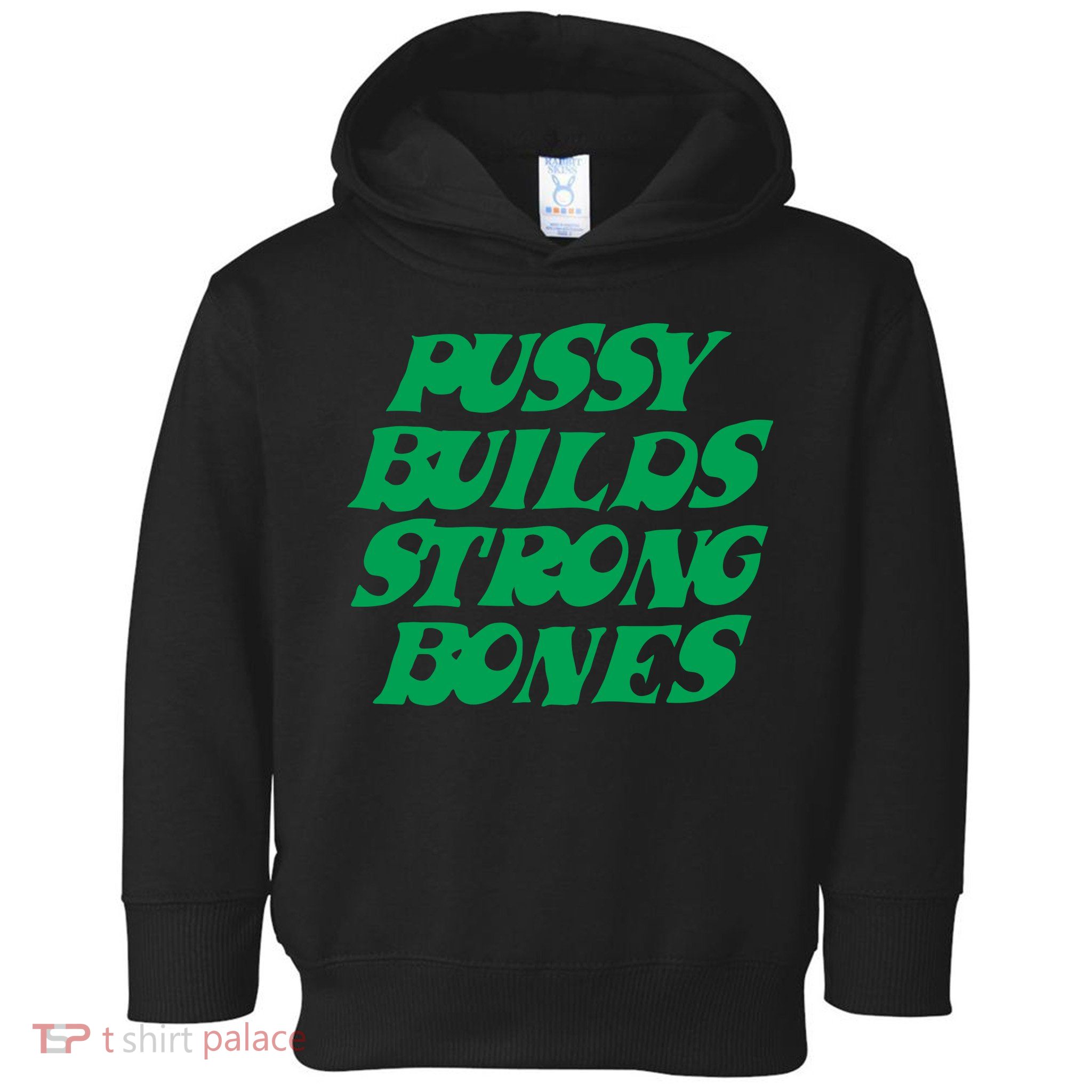 Pussy Builds Strong Bones Toddler Hoodie