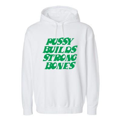 Pussy Builds Strong Bones Garment-Dyed Fleece Hoodie