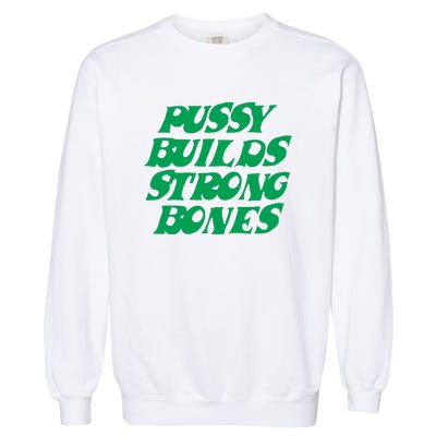 Pussy Builds Strong Bones Garment-Dyed Sweatshirt