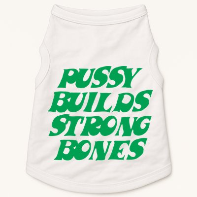 Pussy Builds Strong Bones Doggie Tank